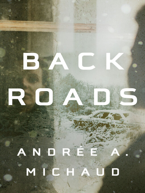 Title details for Back Roads by Andrée A. Michaud - Available